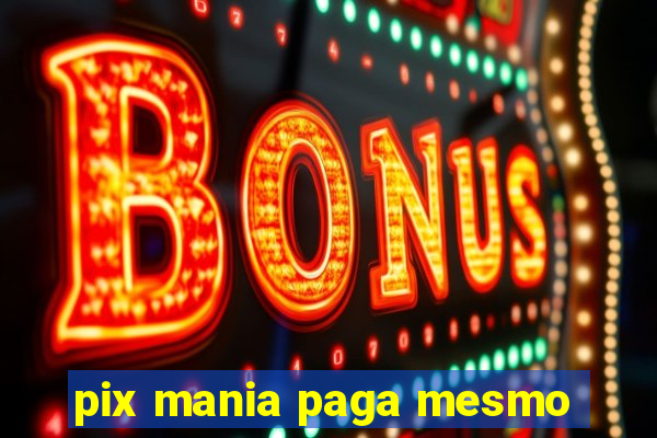 pix mania paga mesmo